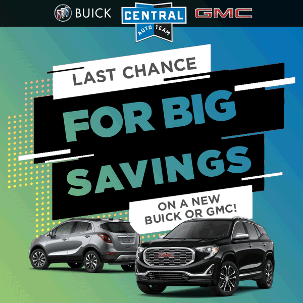 Last Chance To Save On A New Vehicle At Central Buick GMC!